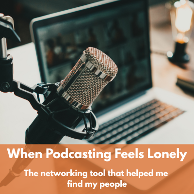 When Podcasting Feels Lonely: The Networking Tool That Helped Me Find My People